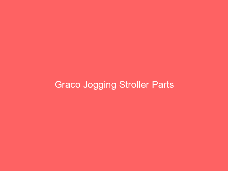 Graco Jogging Stroller Parts