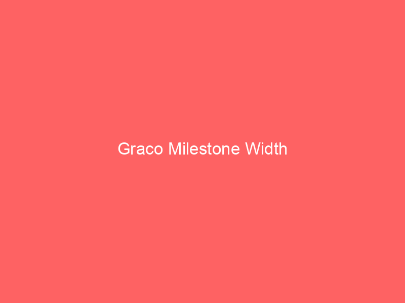 Graco Milestone Width