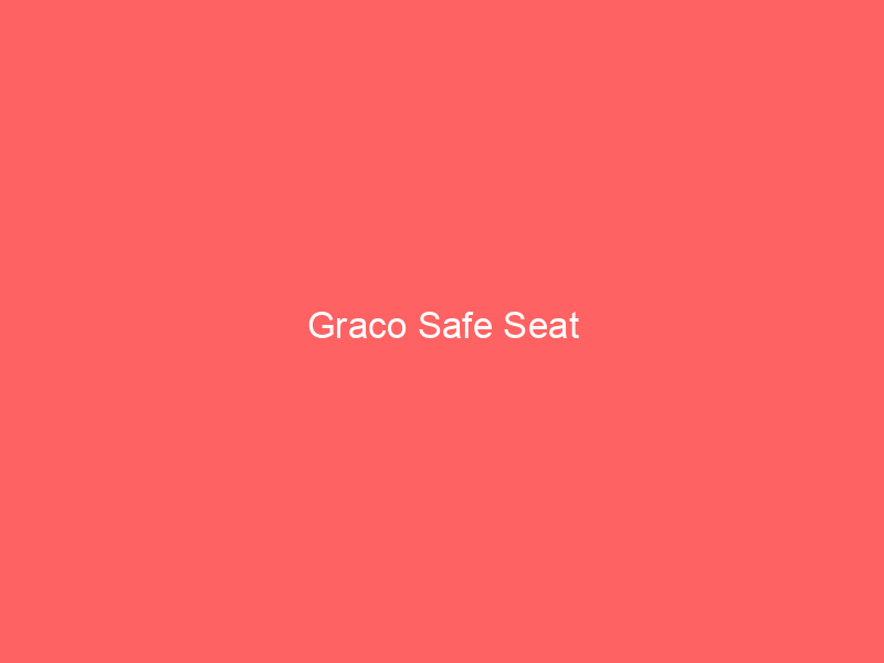 Graco Safe Seat