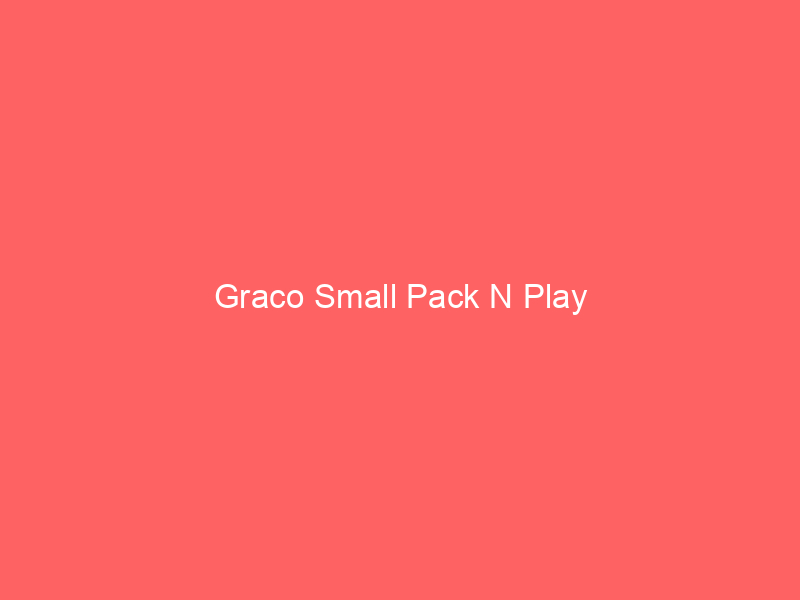Graco Small Pack N Play