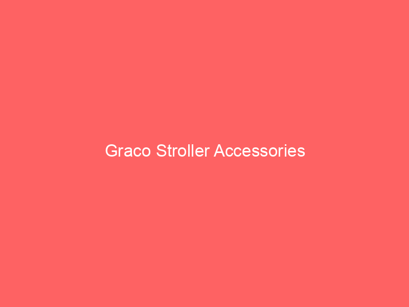 Graco Stroller Accessories