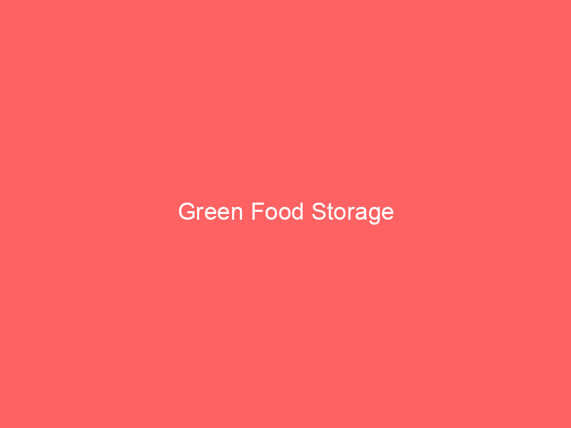 Green Food Storage