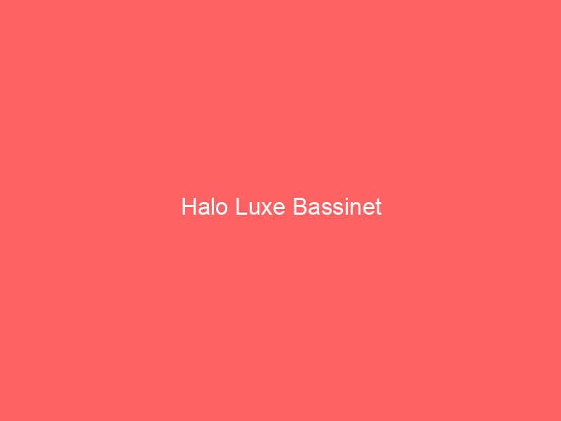 Halo Luxe Bassinet