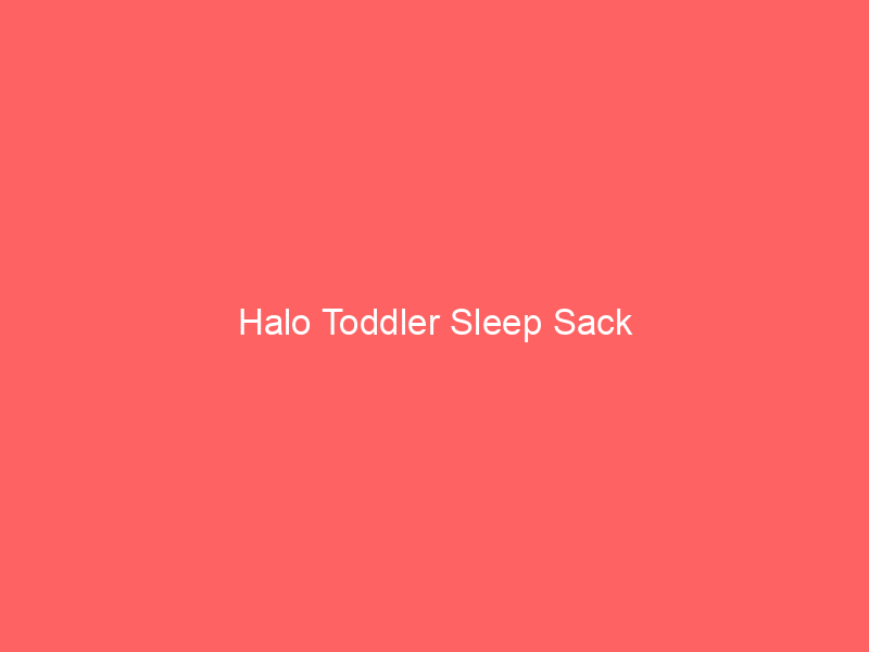 Halo Toddler Sleep Sack