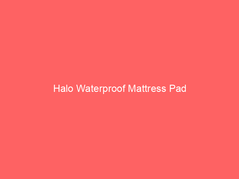 Halo Waterproof Mattress Pad