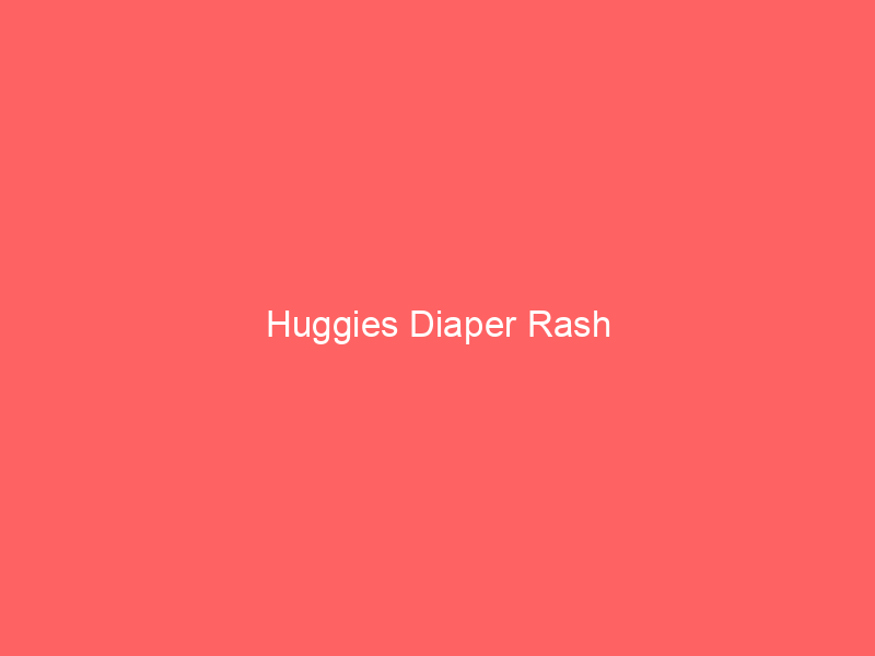 Huggies Diaper Rash