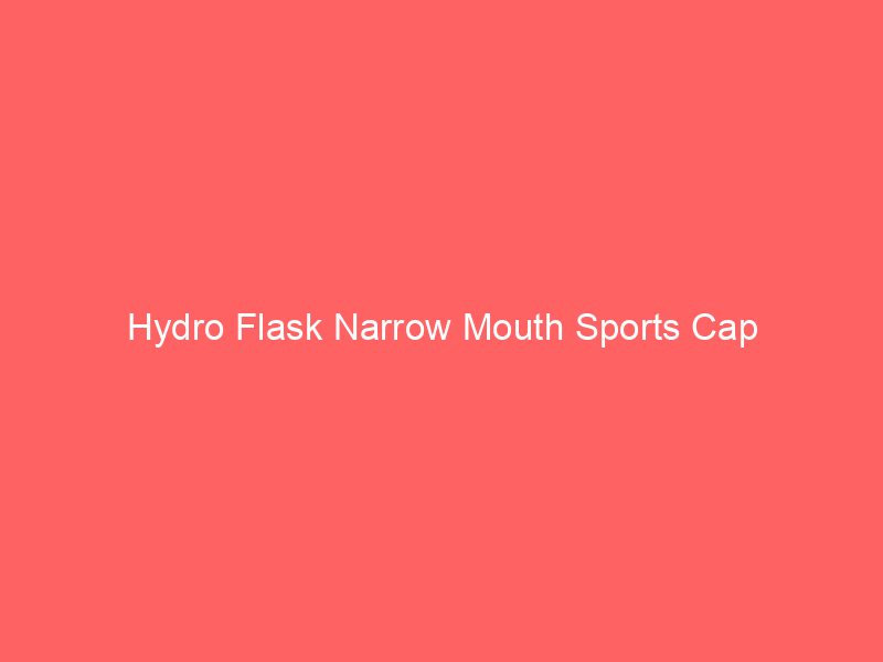 Hydro Flask Narrow Mouth Sports Cap