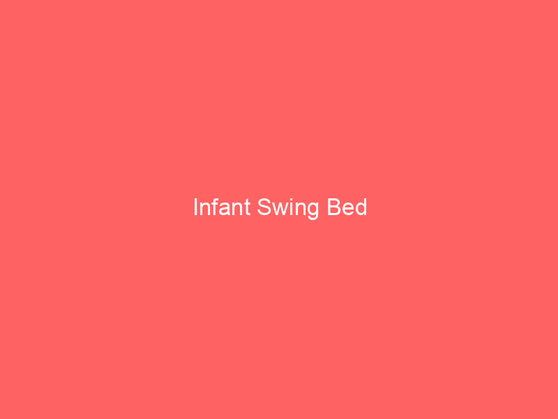 Infant Swing Bed