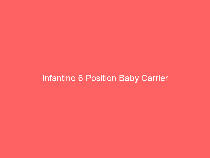 Infantino 6 Position Baby Carrier