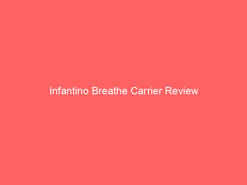 Infantino Breathe Carrier Review