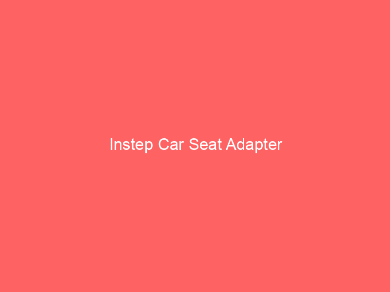Instep Car Seat Adapter