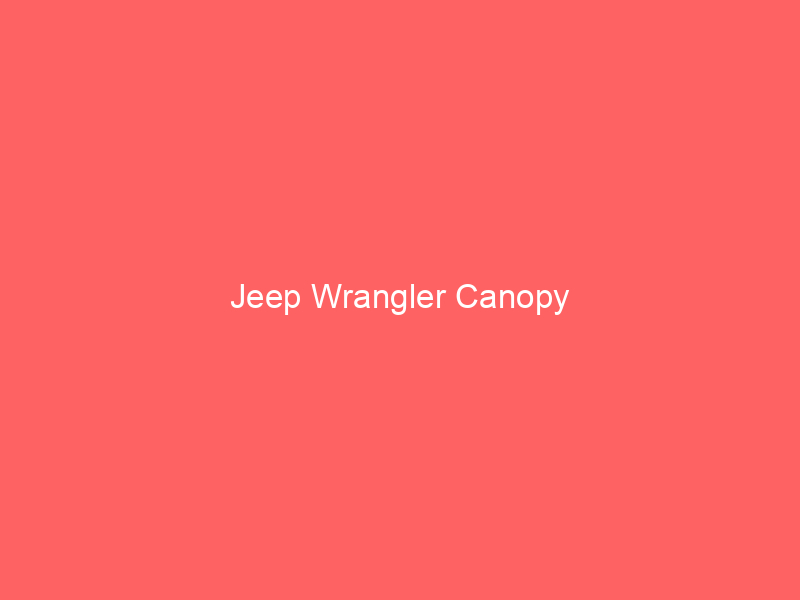 Jeep Wrangler Canopy