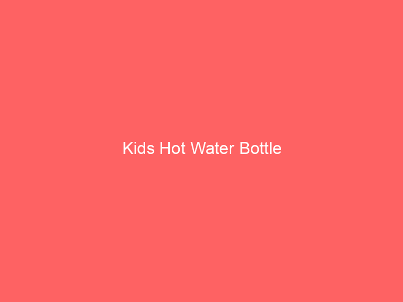 Kids Hot Water Bottle