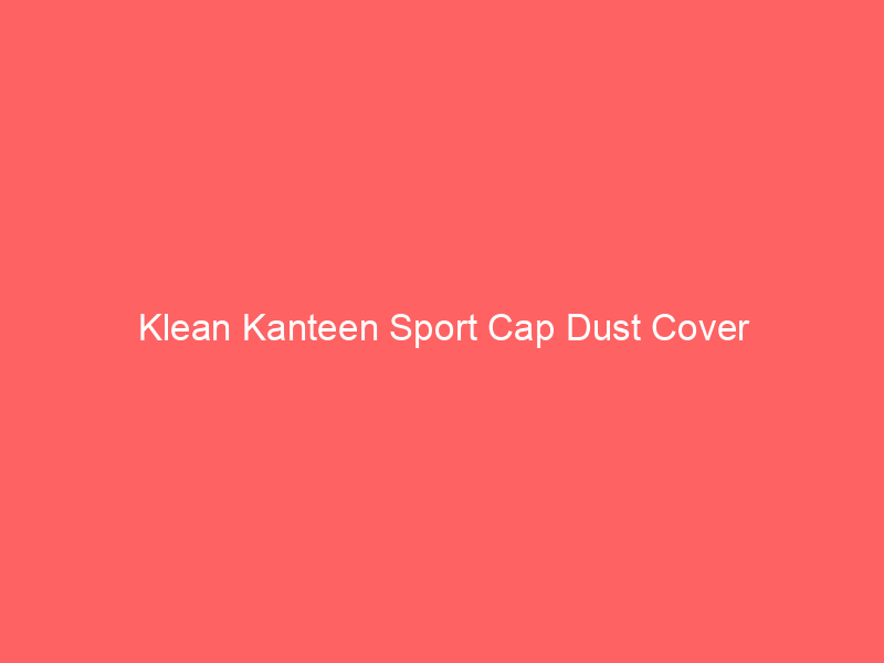 Klean Kanteen Sport Cap Dust Cover