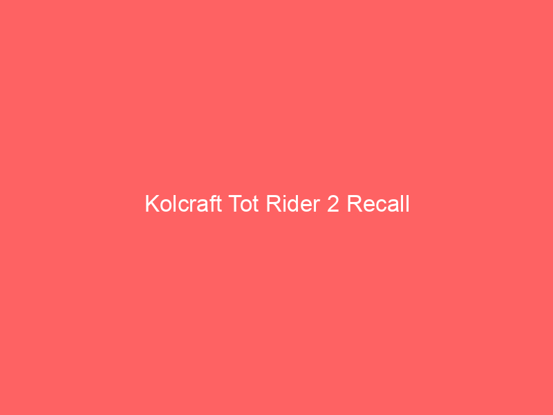 Kolcraft Tot Rider 2 Recall