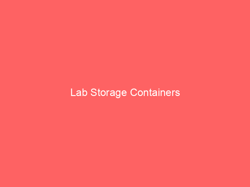 Lab Storage Containers