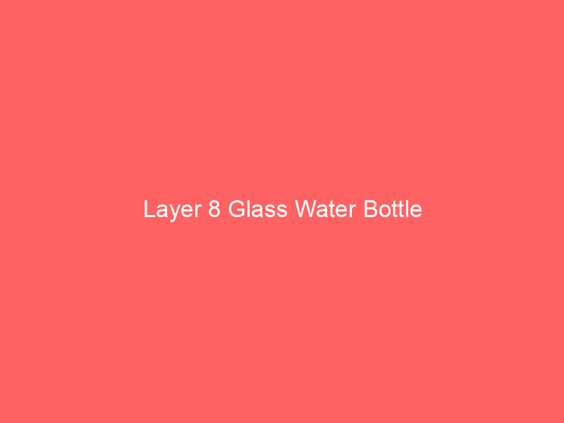 Layer 8 Glass Water Bottle