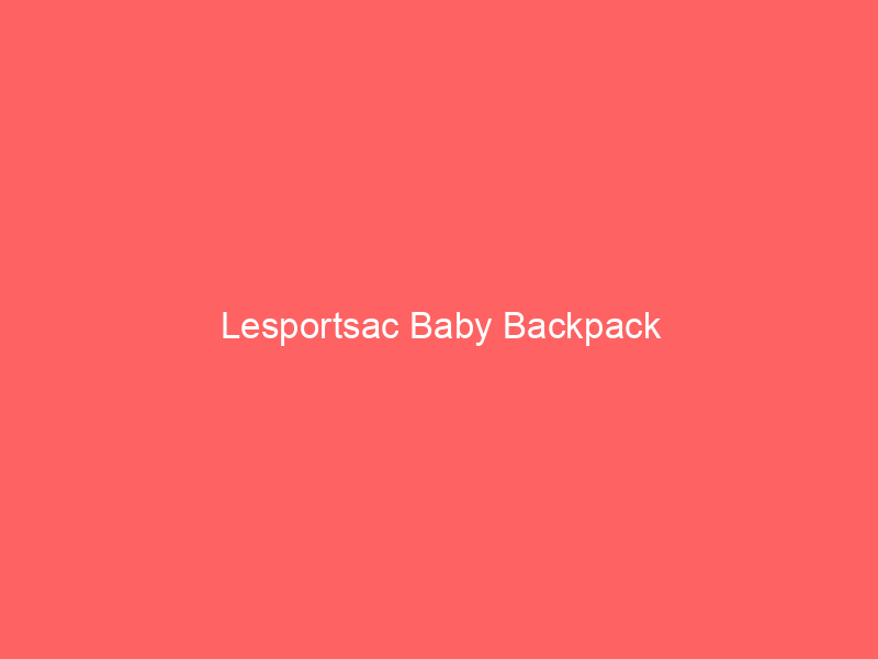 Lesportsac Baby Backpack