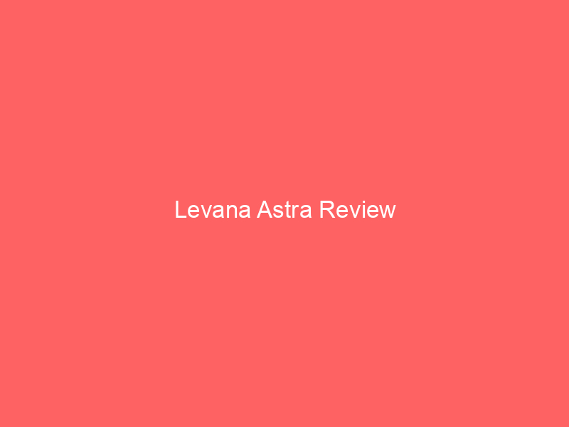 Levana Astra Review