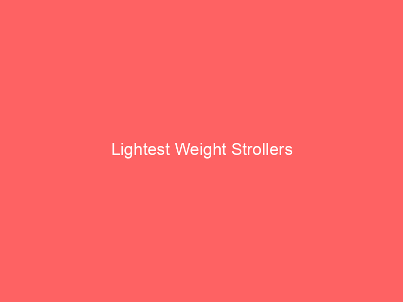 Lightest Weight Strollers