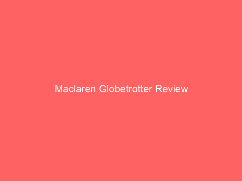 Maclaren Globetrotter Review