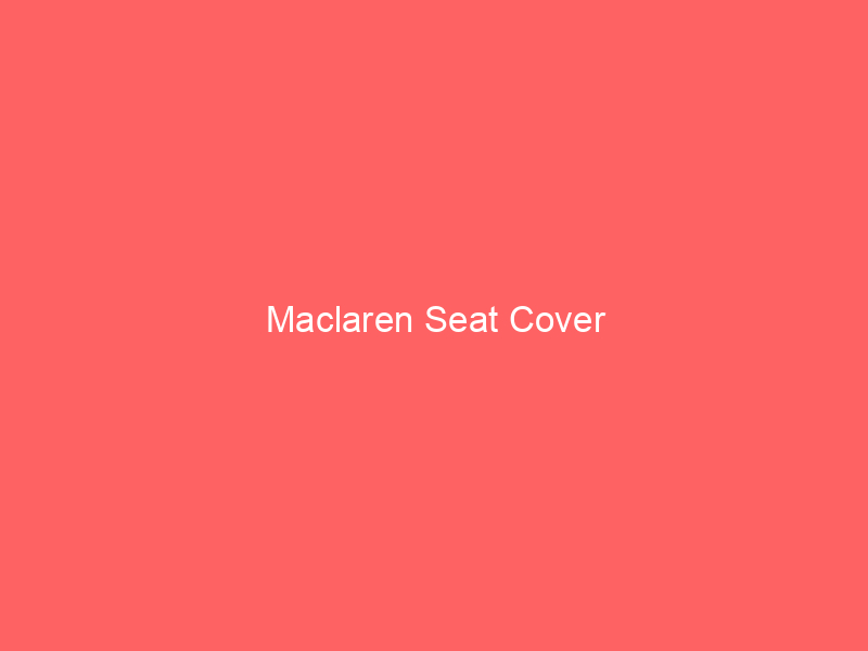 Maclaren Seat Cover