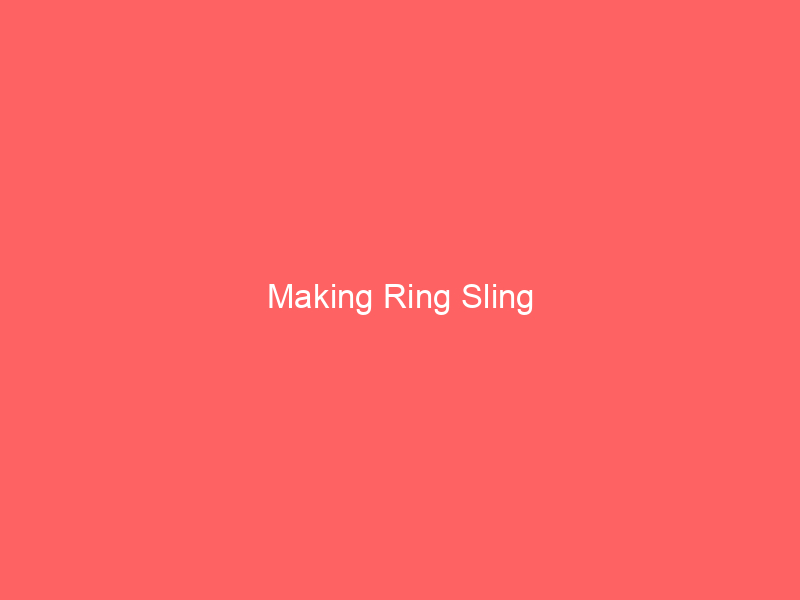 Making Ring Sling