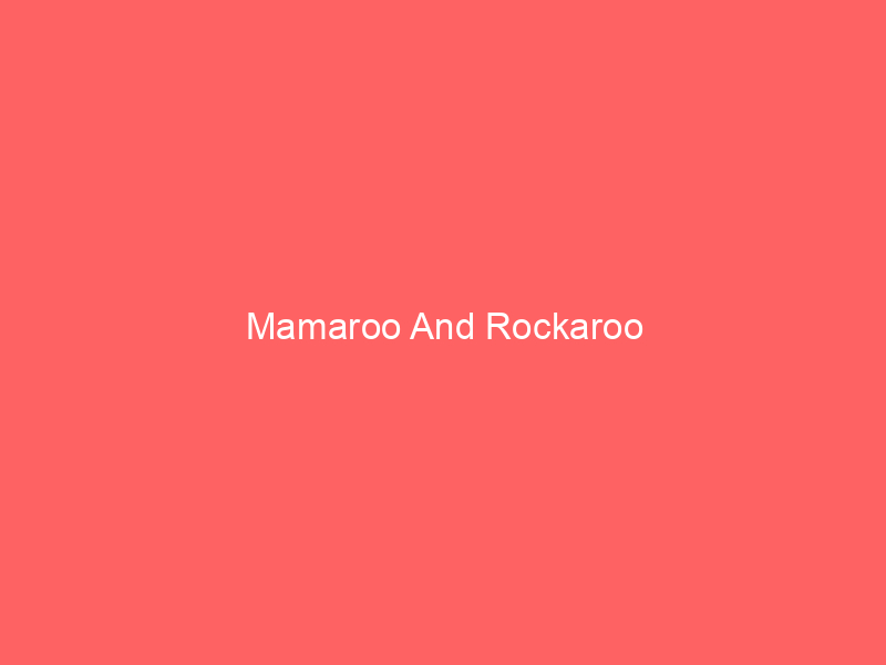 Mamaroo And Rockaroo