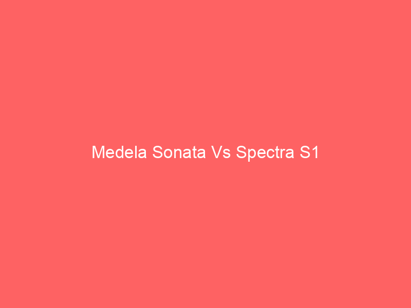 Medela Sonata Vs Spectra S1