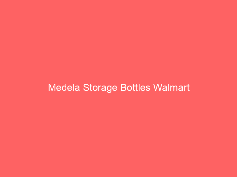 Medela Storage Bottles Walmart