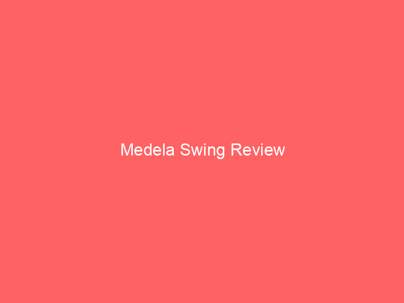 Medela Swing Review