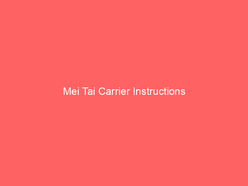 Mei Tai Carrier Instructions