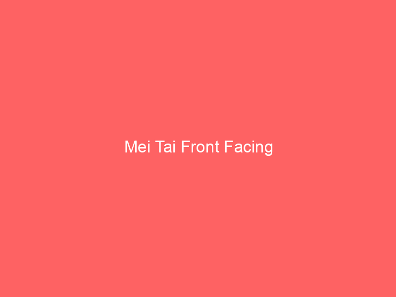 Mei Tai Front Facing