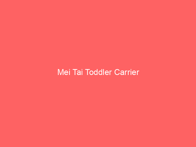 Mei Tai Toddler Carrier