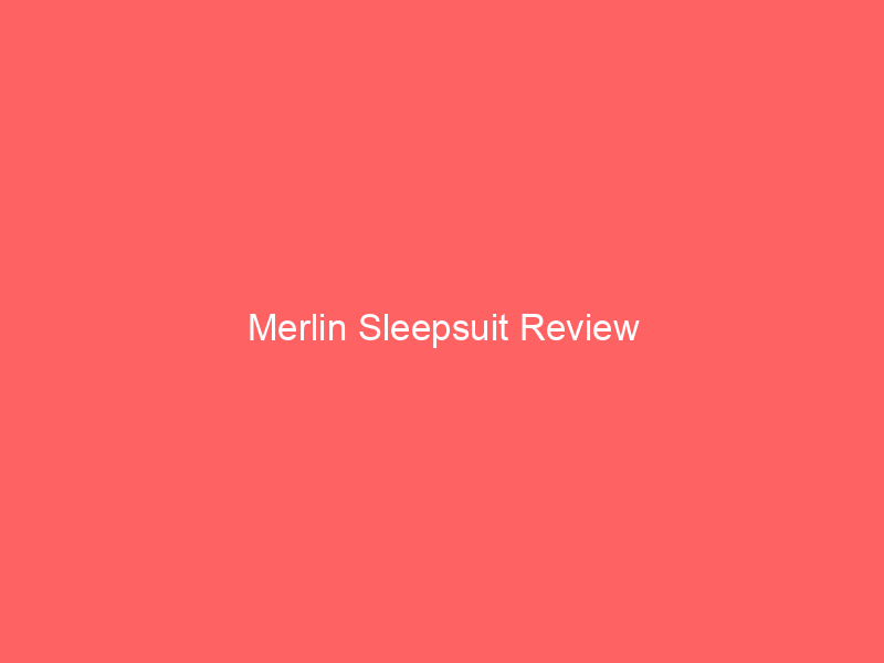 Merlin Sleepsuit Review
