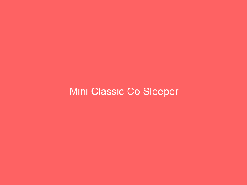Mini Classic Co Sleeper