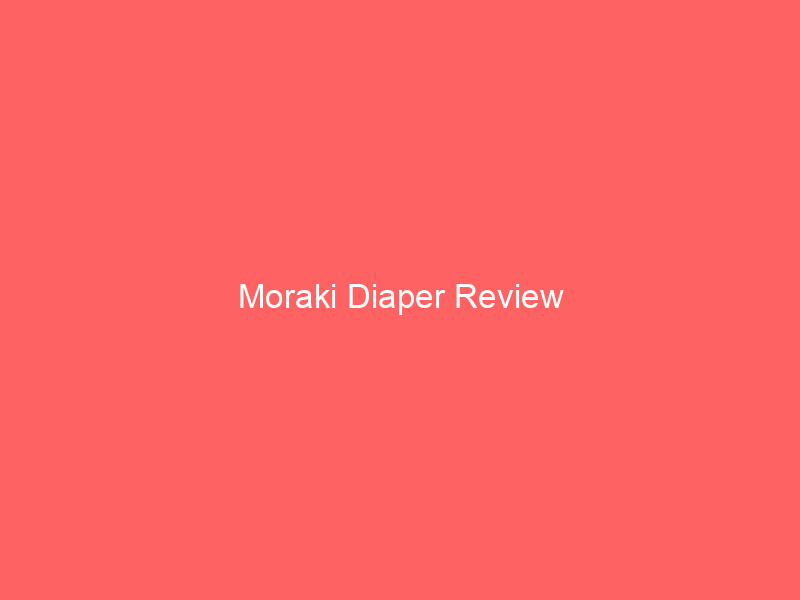 Moraki Diaper Review