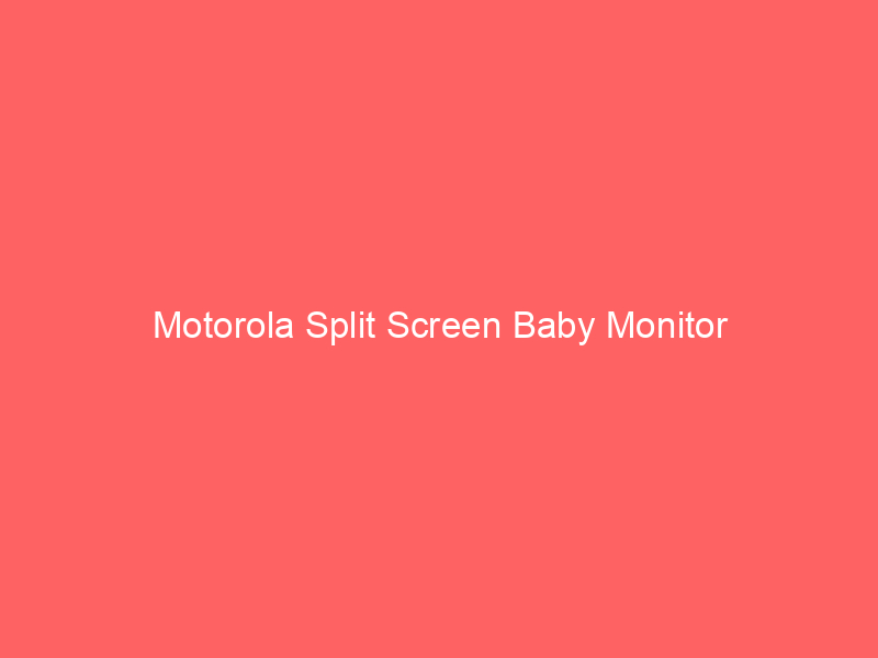 Motorola Split Screen Baby Monitor