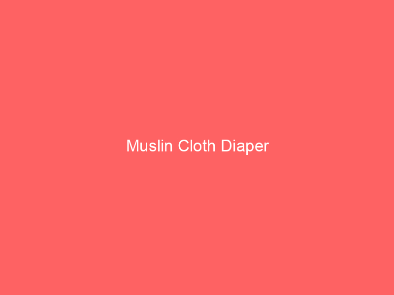 Muslin Cloth Diaper