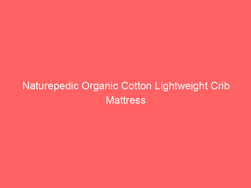 Naturepedic Organic Cotton Lightweight Crib Mattress
