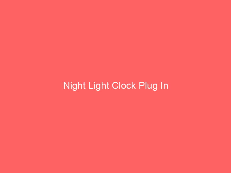 Night Light Clock Plug In