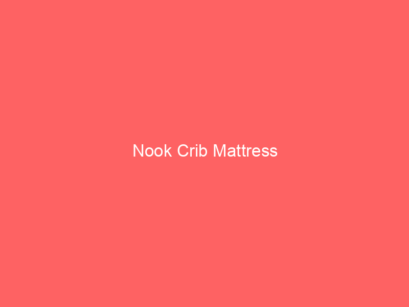 Nook Crib Mattress