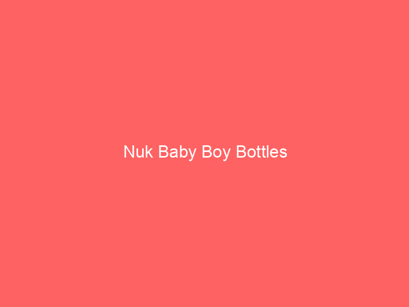 Nuk Baby Boy Bottles