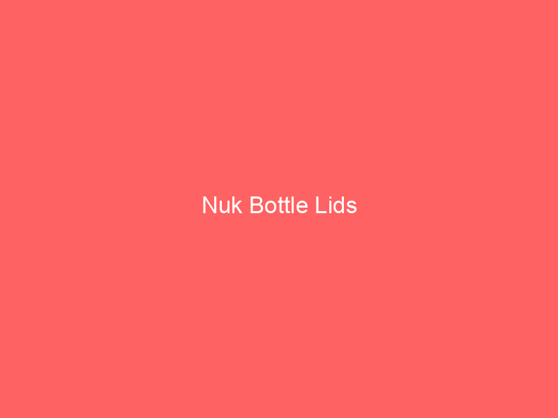 Nuk Bottle Lids