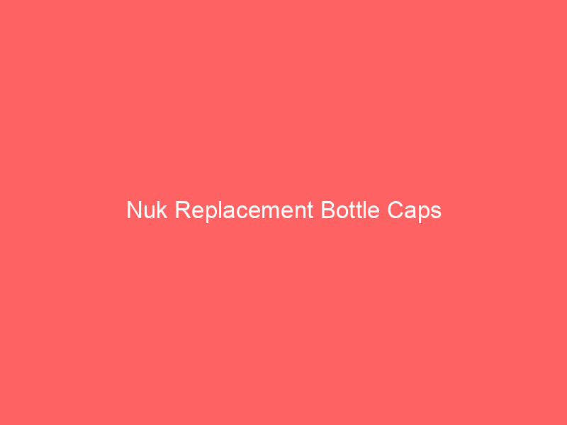Nuk Replacement Bottle Caps