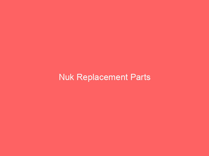 Nuk Replacement Parts