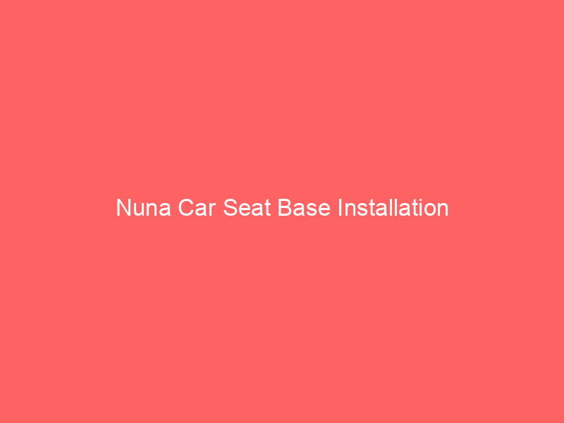 Nuna Car Seat Base Installation