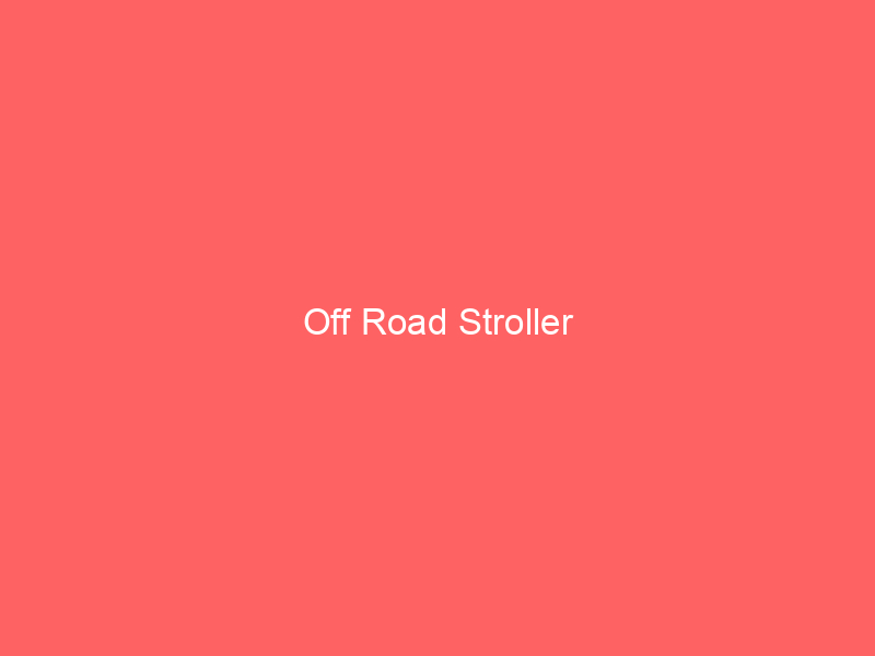 Off Road Stroller