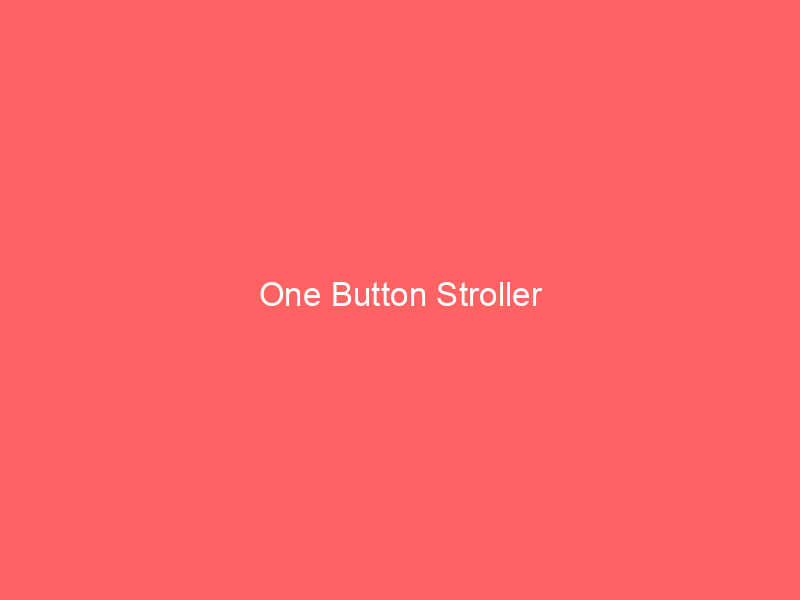 One Button Stroller