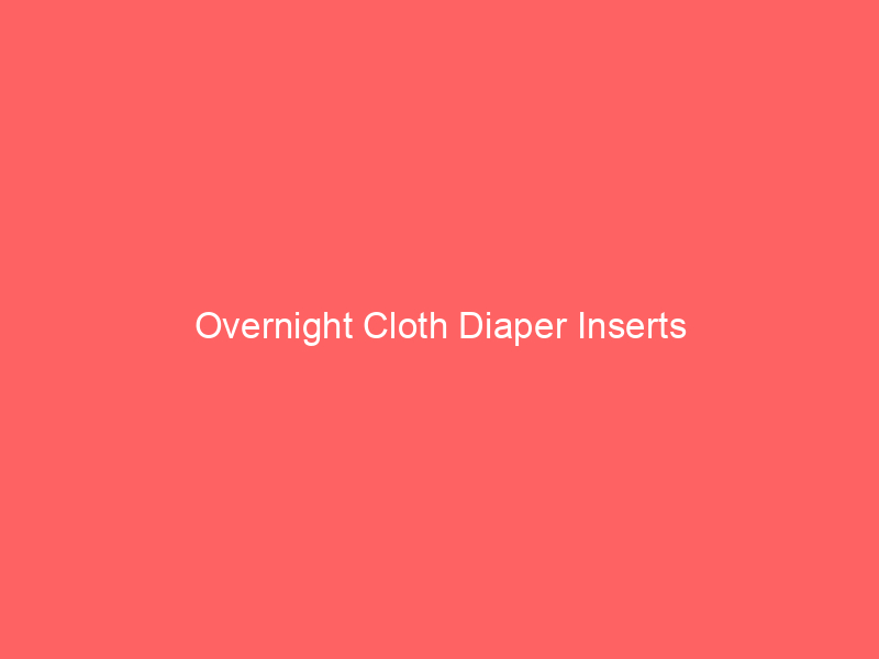 Overnight Cloth Diaper Inserts